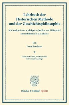 Lehrbuch der Historischen Methode und der Geschichtsphilosophie - Bernheim, Ernst