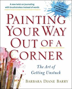 Painting Your Way Out of a Corner: The Art of Getting Unstuck - Barry, Barbara Diane