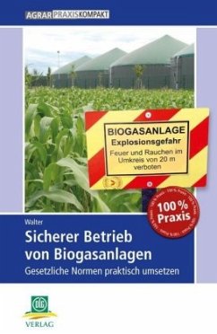 Sicherer Betrieb von Biogasanlagen - Walter, Dirk
