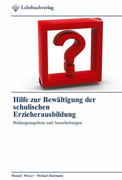 Hilfe zur Bewältigung der schulischen Erzieherausbildung - Wieser, Manuel;Hartmann, Michael