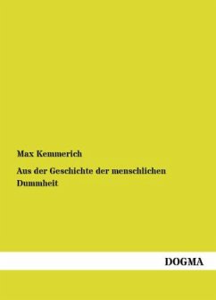 Aus der Geschichte der menschlichen Dummheit - Kemmerich, Max