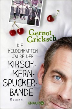 Die heldenhaften Jahre der Kirschkernspuckerbande (eBook, ePUB) - Gricksch, Gernot