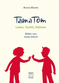 TamaTom. Liebe, Teufel, Hühner - Blume, Bruno