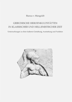 Griechische Heroenkultstätten in klassischer und hellenistischer Zeit - Mangoldt, Bianca von