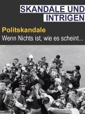 Intrige & Skandal - Polit-Skandale (eBook, ePUB)