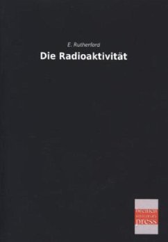 Die Radioaktivität - Rutherford, Ernest