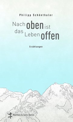 Nach oben ist das Leben offen (eBook, ePUB) - Schönthaler, Philipp