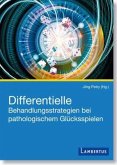 Differentielle Behandlungsstrategien beim pathologischen Glücksspielen Differentielle Behandlungsstrategien beim pathologischen Glücksspielen