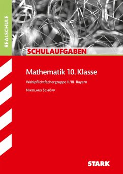 Schulaufgaben Realschule Bayern - Mathematik 10. Klasse Gruppe II/III - Schöpp, Nikolaus
