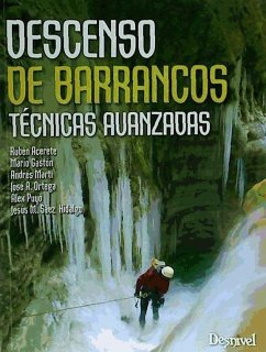 Descenso de barrancos : técnicas avanzadas - Ortega Becerril, José Antonio