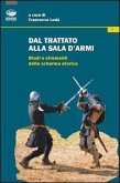 Dal trattato alla sala d'armi. Studi e strumenti della scherma storica Dal trattato alla sala d'armi. Studi e strumenti della scherma storica