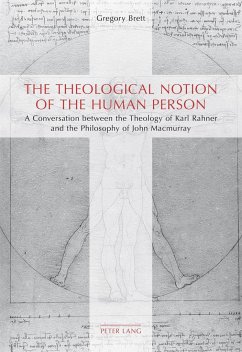 The Theological Notion of The Human Person - Brett, Gregory