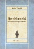 Fine del mondo? O avvento del regno di Maria? Fine del mondo? O avvento del regno di Maria?