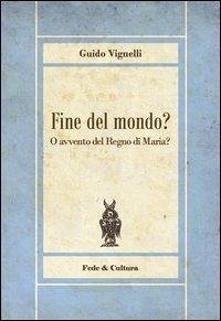Cover Fine del mondo? O avvento del regno di Maria?