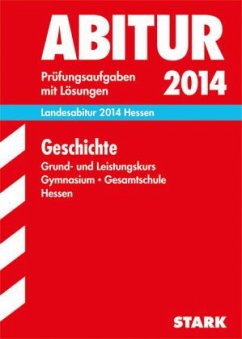 Geschichte, Grund- und Leistungskurs Gymnasium / Gesamtschule Hessen / Abitur (Landesabitur 2014)