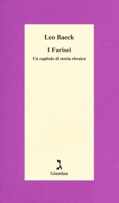 I farisei. Un capitolo di storia ebraica - Baeck, Leo