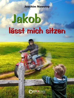 Jakob lässt mich sitzen (eBook, PDF) - Nowotny, Joachim