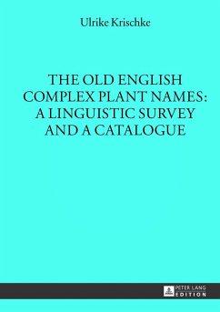 The Old English Complex Plant Names: A Linguistic Survey and a Catalogue - Krischke, Ulrike