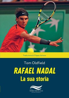 RAFAEL NADAL LA SUA STORIA - Oldfield, Tom