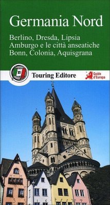 Cover Germania nord. Berlino, Dresda, Lipsia, Amburgo e le città anseatiche Bonn, Colonia, Aquisgrana. Con guida alle informazioni pratiche