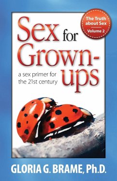 The Truth about Sex, a Sex Primer for the 21st Century Volume II - Brame, Gloria G.