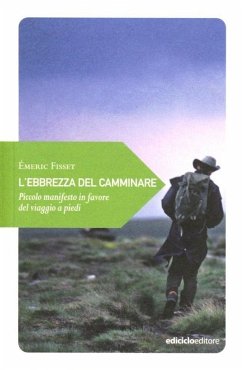 L' ebrezza del camminare. Piccolo manifesto in favore del viaggio a piedi - Fisset, Émeric
