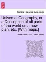 Universal Geography Or A Description Of All Parts Of The World On A New Plan Etc. [with Maps.] by Malthe Conrad Bruun Paperback | Indigo Chapters