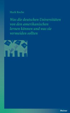 Was die deutschen Universitäten von den amerikanischen lernen können und was sie vermeiden sollten - Roche, Mark