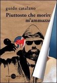 Piuttosto che morire m'ammazzo Piuttosto che morire m'ammazzo