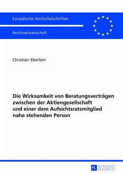 Die Wirksamkeit von Beratungsverträgen zwischen der Aktiengesellschaft und einer dem Aufsichtsratsmitglied nahe stehenden Person - Eberlein, Christian