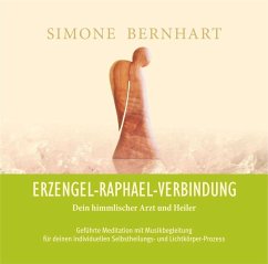 Erzengel-Raphael-Verbindung - Dein himmlischer Arzt und Heiler - Bernhart, Simone