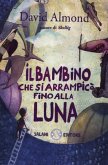 Il bambino che si arrampicò fino alla luna Il bambino che si arrampicò fino alla luna