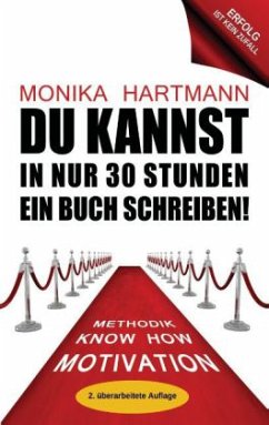 Du kannst in nur 30 Stunden ein Buch schreiben! - Hartmann, Monika