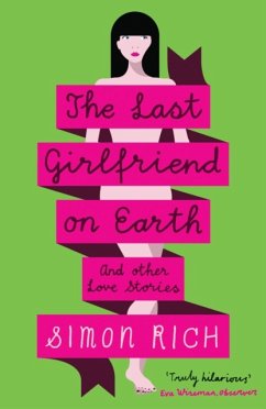 The Last Girlfriend on Earth - Rich, Simon