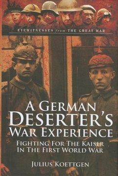 A German Deserter's War Experience - Koettgen, Julius