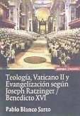 Teología, Vaticano II y evangelización según Joseph Ratzinger-Benedicto XVI
