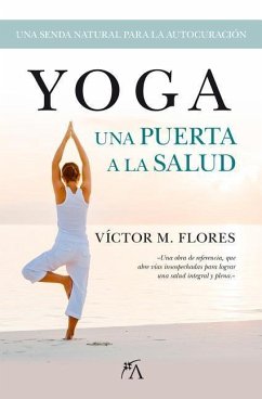 Yoga, Una Puerta a la Salud - Flores, Victor