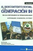 El descontento social y la generación IN : 15M : in-conformismo in-ternacionalizado in-estabilidad in-dignación in-ternet