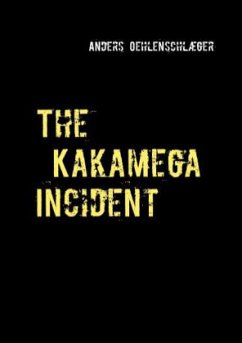 The Kakamega Incident - Oehlenschlæger, Anders