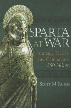 Sparta at War: Strategy, Tactics and Campaigns, 950-362 BC - Rusch, Scott M.