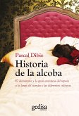 Historia de la alcoba : el dormitorio y la gran aventura del reposo a lo largo del tiempo y las diferentes culturas