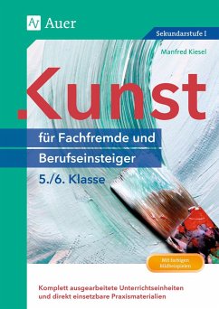 Kunst für Fachfremde und Berufseinsteiger Kl. 5-6 - Kiesel, Manfred
