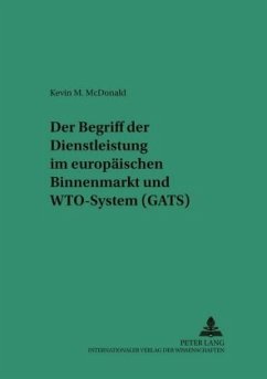 Der Begriff der Dienstleistung im europäischen Binnenmarkt und WTO-System (GATS) - McDonald, Kevin M.