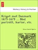 Bjo¨rlin, J: Kriget mot Danmark 1675-1679 ... Med portra¨tt,