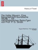 Die Haller Mauern. Eine topographisch-touristische Studie ... mit naturhistorischen Beitragen von Prof. P. G. Strobl.