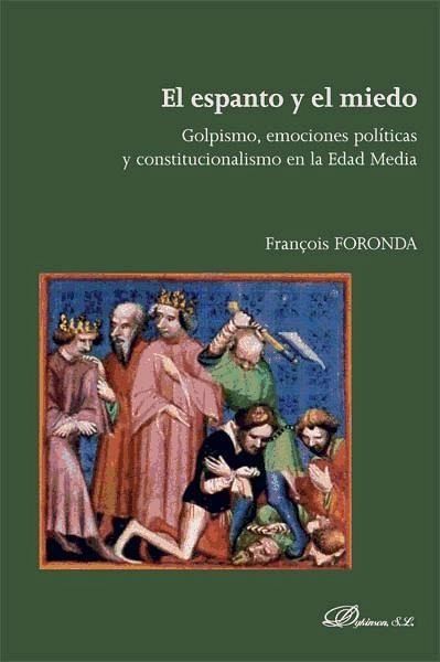 El espanto y el miedo : golpismo, emociones políticas y constitucionalismo en la Edad Media