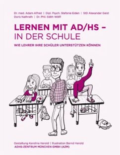 Lernen mit AD/HS ¿ in der Schule - Alfred, Adam;Eiden, Stefanie;Geist, Alexander