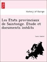 Les Etats provinciaux de Saintonge. Etude et documents inedits - Audiat, Louis