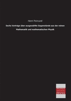 Sechs Vorträge über ausgewählte Gegenstände aus der reinen Mathematik und mathematischen Physik