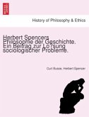 Herbert Spencers Philosophie der Geschichte. Ein Beitrag zur Losung sociologischer Probleme.